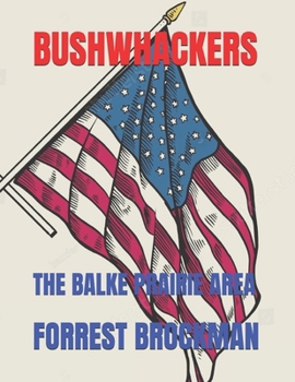 Bushwhackers: The Balke Prairie Area