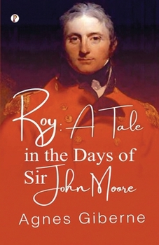 Roy: A Tale in the Days of Sir John Moore