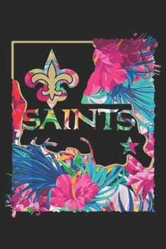 Saints: 50 Saints Who Color Your Life New Orleans Football  Journal/Notebook Blank Lined Ruled 6x9 100 Pages