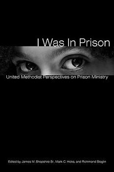 Paperback I Was in Prison: United Methodist Perspectives on Prison Ministry Book
