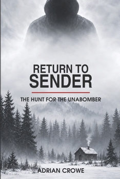 Return To Sender The Hunt For The Unabomber (Criminal Minds)