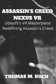 Paperback Assassin's Creed Nexus VR: Ubisoft's VR Masterpiece Redefining Assassin's Creed [Large Print] Book