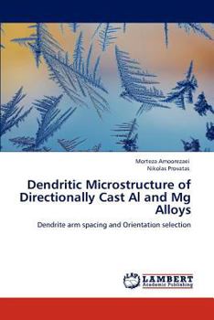Paperback Dendritic Microstructure of Directionally Cast Al and Mg Alloys Book