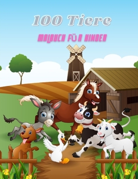 Paperback 100 Tiere - Malbuch Für Kinder: Meertiere, Bauernhofstiere, Dschungeltiere, Holzlandtiere Und Zirkustiere [German] Book