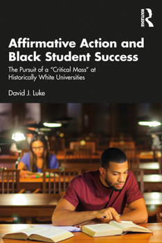 Paperback Affirmative Action and Black Student Success: The Pursuit of a Critical Mass at Historically White Universities Book