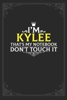 I'm Kylee that's my notebook don't touch it: Lined notebook / Journal Gift, 121 pages Soft Cover, Matte finish / best gift for Kylee