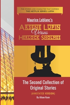 Paperback Maurice Leblanc's ARSENE LUPIN VERSUS HERLOCK SHOLMES THE SECOND COLLECTION OF ORIGINAL STORIES (ANNOTATED VERSION) Book