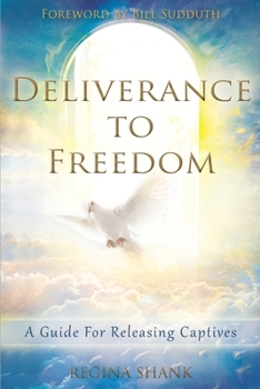 Deliverance to Freedom: A Guide for Releasing Captives