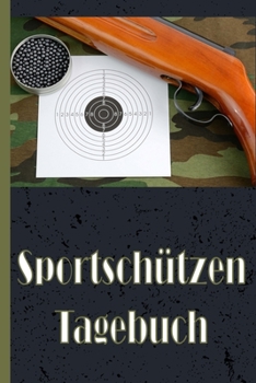 Sportsch�tzen Tagebuch: Tagebuch f�r deine Schie�sportleistungen. Alle Ergibnisse deiner 10ner Scheibe direkt in deine Treffer Historie eintragen.