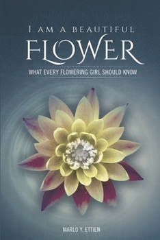 Paperback I Am a Beautiful Flower, What Every Flowering Girl Should Know Book