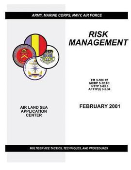 Paperback Risk Management - Multiservice Tactics, Techniques, and Procedures (FM 3-100.12 / MCRP 5-12.1C / NTTP 5-03.5 / AFTTP(I) 3-2.34) Book