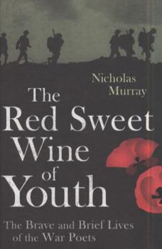 Hardcover The Red Sweet Wine of Youth: British Poets of the First World War Book