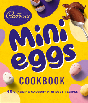 Hardcover The Cadbury Mini Eggs Cookbook Book