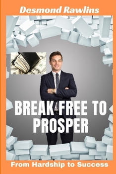 Paperback Break Free to Prosper: From Hardship to Success Book