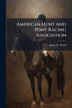 Paperback American Hunt and Pony Racing Association: Racing Calendar, 1892-3 Book