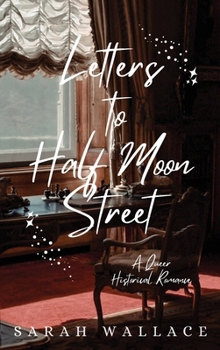 Hardcover Letters to Half Moon Street: A Queer Historical Romance Book