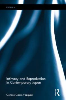 Hardcover Intimacy and Reproduction in Contemporary Japan Book