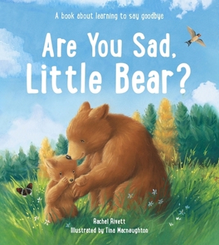 Hardcover Are You Sad, Little Bear?: A Book about Learning to Say Goodbye Book