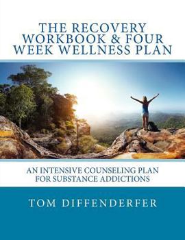 Paperback The Recovery Workbook & Four week Wellness Plan: An Intensive Counseling Plan for Substance Addictions Book