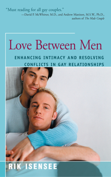 Paperback Love Between Men: Enhancing Intimacy and Resolving Conflicts in Gay Relationships Book