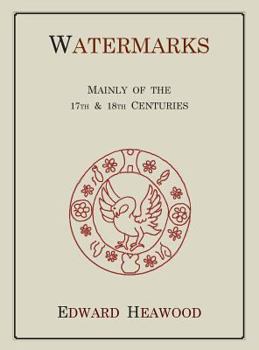 Hardcover Watermarks, Mainly of the 17th and 18th Centuries Book