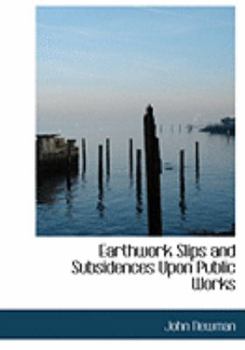 Paperback Earthwork Slips and Subsidences Upon Public Works [Large Print] Book