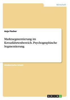 Paperback Marktsegmentierung im Kreuzfahrtenbereich. Psychographische Segmentierung [German] Book