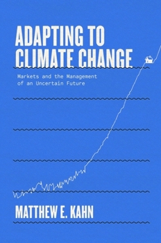 Hardcover Adapting to Climate Change: Markets and the Management of an Uncertain Future Book