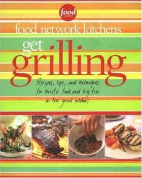 Hardcover Get Grilling: Recipes, Tips, and Techniques for Terrific Food, Big Fun, for the Great Outdoors Book