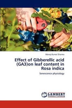 Paperback Effect of Gibberellic acid (GA3)on leaf content in Rosa indica Book