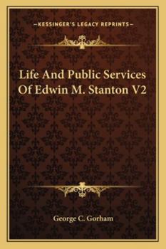 Life And Public Services Of Edwin M. Stanton V2