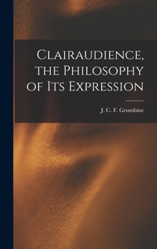 Hardcover Clairaudience, the Philosophy of Its Expression Book