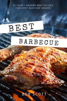 Paperback Best Barbecue: 25 Secret Smoking Meat Recipes for Every Backyard Smoker Book