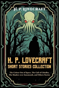 H. P. Lovecraft Short Stories Collection: The Colour Out of Space, The Call of Cthulhu, The Shadow over Innsmouth and Others Stories