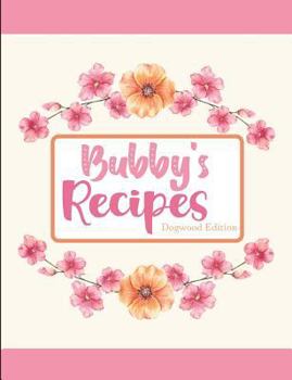 Bubby's Recipes Dogwood Edition