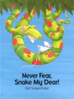 Hardcover Never Fear, Snake My Dear! Book