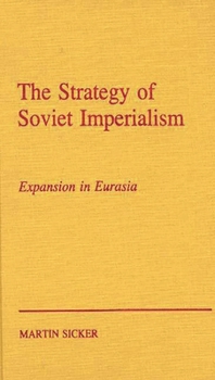 The Strategy of Russian Imperialism: Expansion in Eurasia Gorbachev