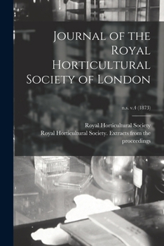 Paperback Journal of the Royal Horticultural Society of London; n.s. v.4 (1873) Book