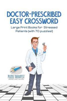 Paperback Doctor-Prescribed Easy Crossword Large Print Books for Stressed Patients (with 70 puzzles!) [Large Print] Book