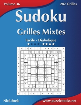 Paperback Sudoku Grilles Mixtes - Facile à Diabolique - Volume 36 - 282 Grilles [French] Book