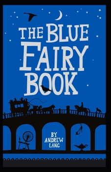 Paperback The Blue Fairy Book by Andrew Lang: Illustrated Edition Book