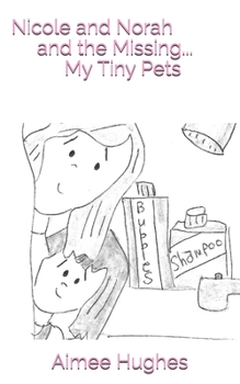 Paperback Nicole and Norah and the Missing...My Tiny Pets Book