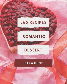 Paperback 365 Romantic Dessert Recipes: Welcome to Romantic Dessert Cookbook Book