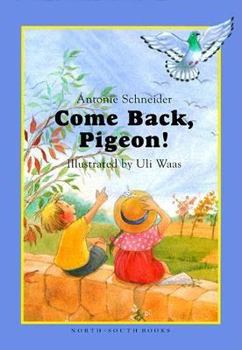Hardcover Come Back, Pigeon!: An Easy-To-Read North-South Book