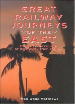 Hardcover Great Railway Journeys to the East: Evocative Accounts of Legendary Train Routes Book