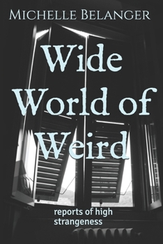 Paperback Wide World of Weird: reports of high strangeness Book