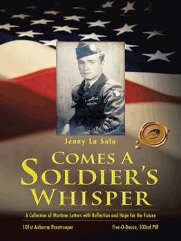 Paperback Comes a Soldier's Whisper: A Collection of Wartime Letters with Reflection and Hope for the Future Book