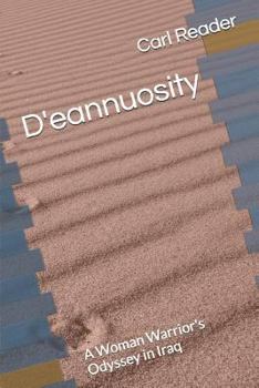 Paperback D'eannuosity: A Woman Warrior's Odyssey in Iraq Book