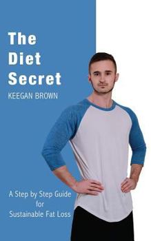 Paperback The Diet Secret: A Step by Step Guide for Sustainable Fat Loss Book