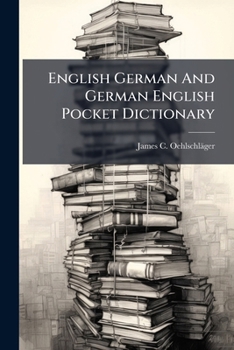 English German And German English Pocket Dictionary: With A Pronunciation Of The English Part In German Characters And German Sounds